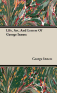 Life, Art, And Letters Of George Inness