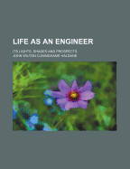 Life as an Engineer: Its Lights, Shades and Prospects