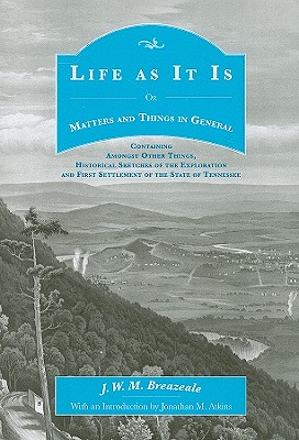 Life as It Is: Or Matters and Things in General - Breazeale, J W M