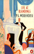Life at Blandings: An Omnibus - Wodehouse, P G