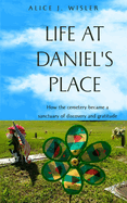 Life at Daniel's Place: How the cemetery became a sanctuary of discovery and gratitude