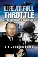 Life at Full Throttle: The Memoirs of Admiral Sir John Treacher