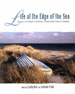Life at the Edge of the Sea: Essays on North Carolina's Coast and Coastal Culture; Volume I