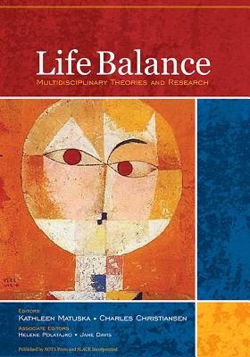 Life Balance: Multidisciplinary Theories and Research - Matuska, Kathleen (Editor), and Christiansen, Charles H, Edd, Faota (Editor)