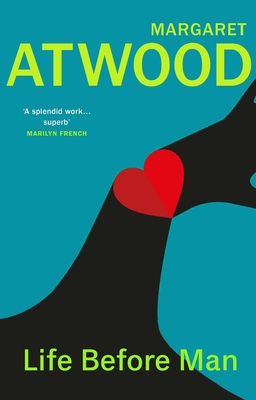 Life Before Man - Atwood, Margaret