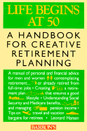 Life Begins at 50: A Handbook for Creative Retirement Planning