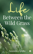 Life Between the Wild Grass