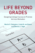 Life Beyond Grades: Designing College Courses to Promote Intrinsic Motivation
