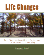 Life Changes - Reid, Robert J