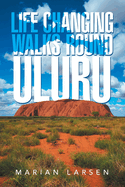 Life Changing Walks round Uluru