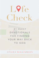 Life Check: 31 Daily Devotionals for Finding Your Way Back to God