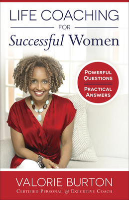 Life Coaching for Successful Women: Powerful Questions, Practical Answers - Burton, Valorie