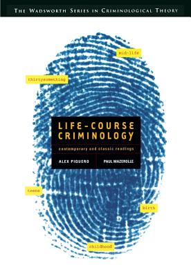 Life-Course Criminology: Contemporary and Classic Readings (Non-Infotrac Version) - Piquero, Alex R, and Mazarolle, Paul