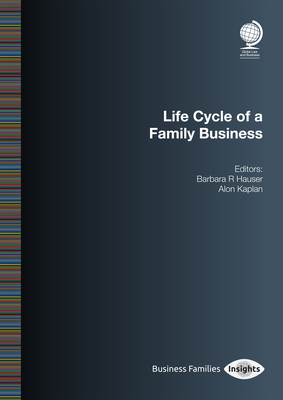 Life Cycle of a Family Business - Hauser, Barbara R (Editor), and Kaplan, Alon (Editor)