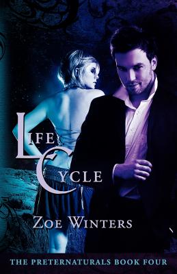 Life Cycle (Preternaturals Book 4) - Winters, Zoe