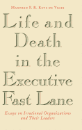 Life & Death in the Executive Fast Lane: Essays on Irrational Organizations & Their Leaders