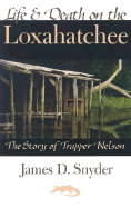 Life & Death on the Loxahatchee: The Story of Trapper Nelson