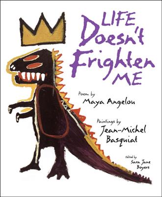 Life Doesn't Frighten Me - Angelou, Maya, Dr., and Basquat, Jean-Michel