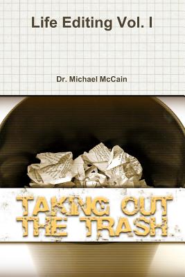 Life Editing: Taking Out The Trash - McCain, Michael a