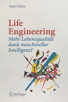 Life Engineering: Mehr Lebensqualit?t Dank Maschineller Intelligenz? - ?sterle, Hubert