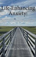 Life Enhancing Anxiety: Key to a Sane World
