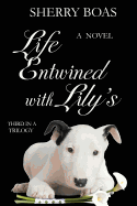 Life Entwined with Lily's: A Novel: The Final in a Trilogy