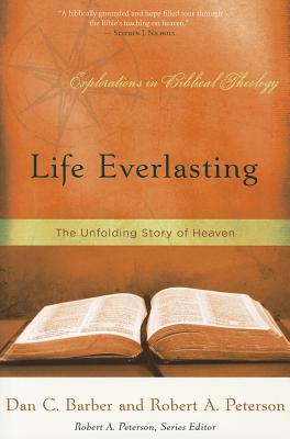 Life Everlasting: The Unfolding Story of Heaven - Peterson, Robert A, and Barber, Dan C