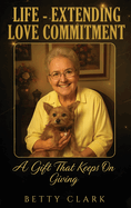 Life-Extending Love Commitment: The Gift That Keeps On Giving