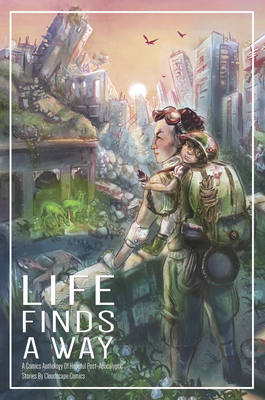 Life Finds a Way - Anctil, Dan (Editor), and Pete, Alina (Editor)