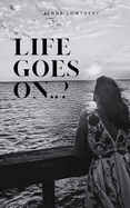 Life Goes On..?