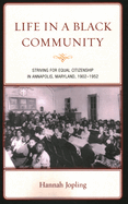 Life in a Black Community: Striving for Equal Citizenship in Annapolis, Maryland, 1902-1952