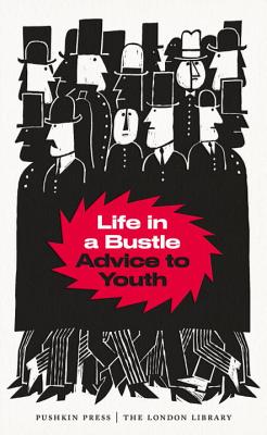 Life in a Bustle: Advice to Youth - Authors, Various, and Various