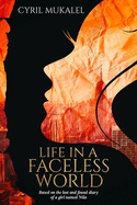 Life in a Faceless World: Based on the lost and found diary of a girl named Nila