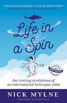 Life in a Spin - UK Edition: the riveting recollections of an international helicopter pilot - Mylne, Nick