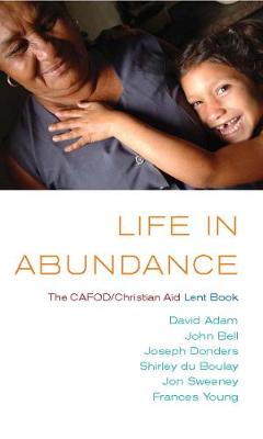 Life in Abundance: CAFOD/Christian Aid Lent Book - Walsh, Brendan (Editor)