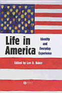 Life in America: Identity and Everyday Experience - Baker, Lee (Editor)