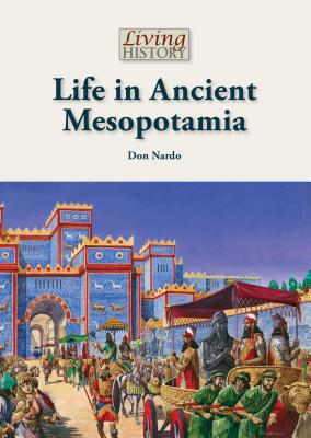 Life in Ancient Mesopotamia - Nardo, Don