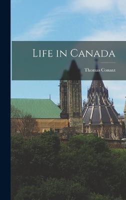 Life in Canada - Conant, Thomas