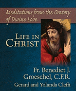 Life in Christ: Meditations from the Oratory of Divine Love