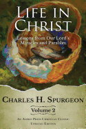 Life in Christ Vol 2: Lessons from Our Lord's Miracles and Parables