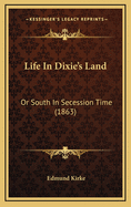 Life in Dixie's Land: Or South in Secession Time (1863)