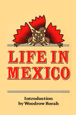 Life in Mexico - Calderon De La Barca, Frances, Madame, and Borah, Woodrow (Introduction by)