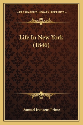 Life in New York (1846) - Prime, Samuel Irenaeus