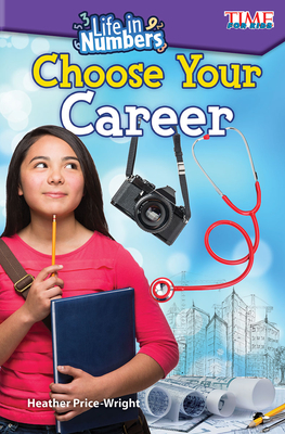Life in Numbers: Choose Your Career: Choose Your Career - Price-Wright, Heather