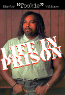 Life in Prison! - Arden, Sherry, and Williams, Stan, and Williams, Stanley Tookie