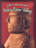 Life in the Ancient Indus River Valley