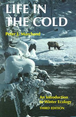Life in the Cold: An Introduction to Winter Ecology - Marchand, Peter J