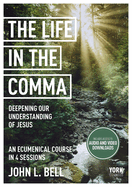 Life in the Comma: Deepening Our Understanding of Jesus: York Courses
