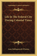 Life In The Federal City During Colonial Times