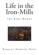 Life in the Iron-Mills: The Korl Woman